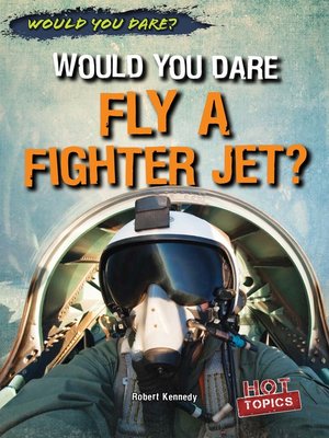 cover image of Would You Dare Fly a Fighter Jet?